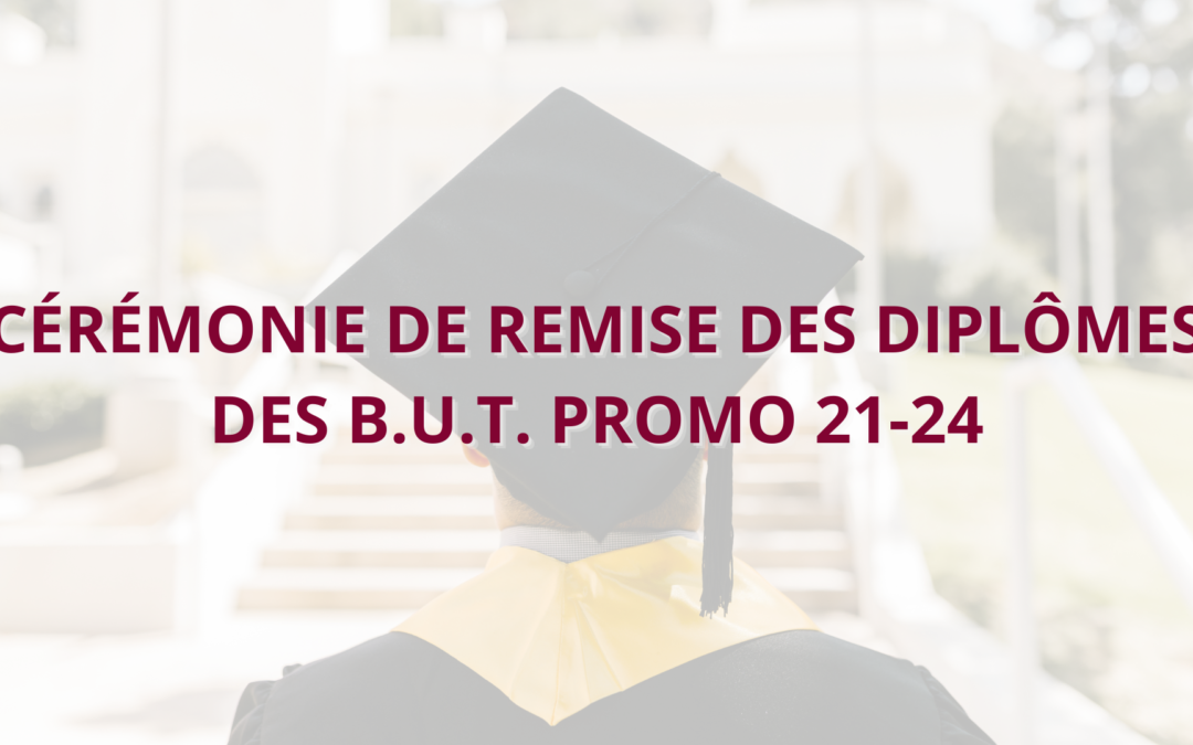 Cérémonie de remise des diplômes des B.U.T. promo 21-24